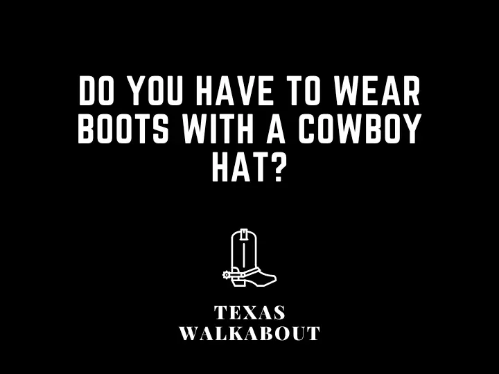 What shoes to wear with cowboy hat (Explained)