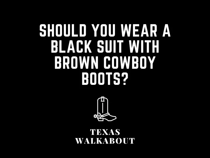 6 Tips For Wearing Black suits with brown cowboy boots