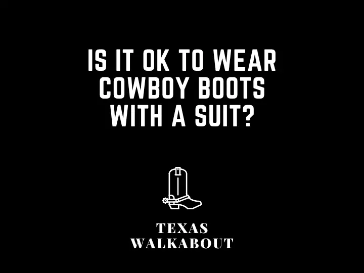 Cowboy Boots With Suit (Can It Be Done?)