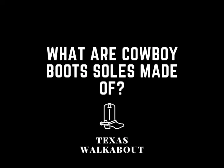 6 Things To Know About Cowboy Boots With Rubber Soles